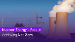 Nuclear Energy’s Role in Achieving Net Zero