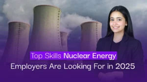 Top Skills Nuclear Energy Employers Are Looking