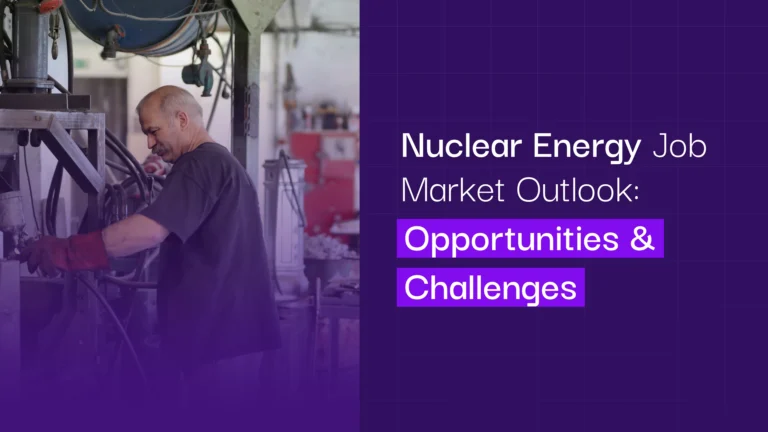Nuclear Energy Job Market Outlook: Opportunities & Challenges