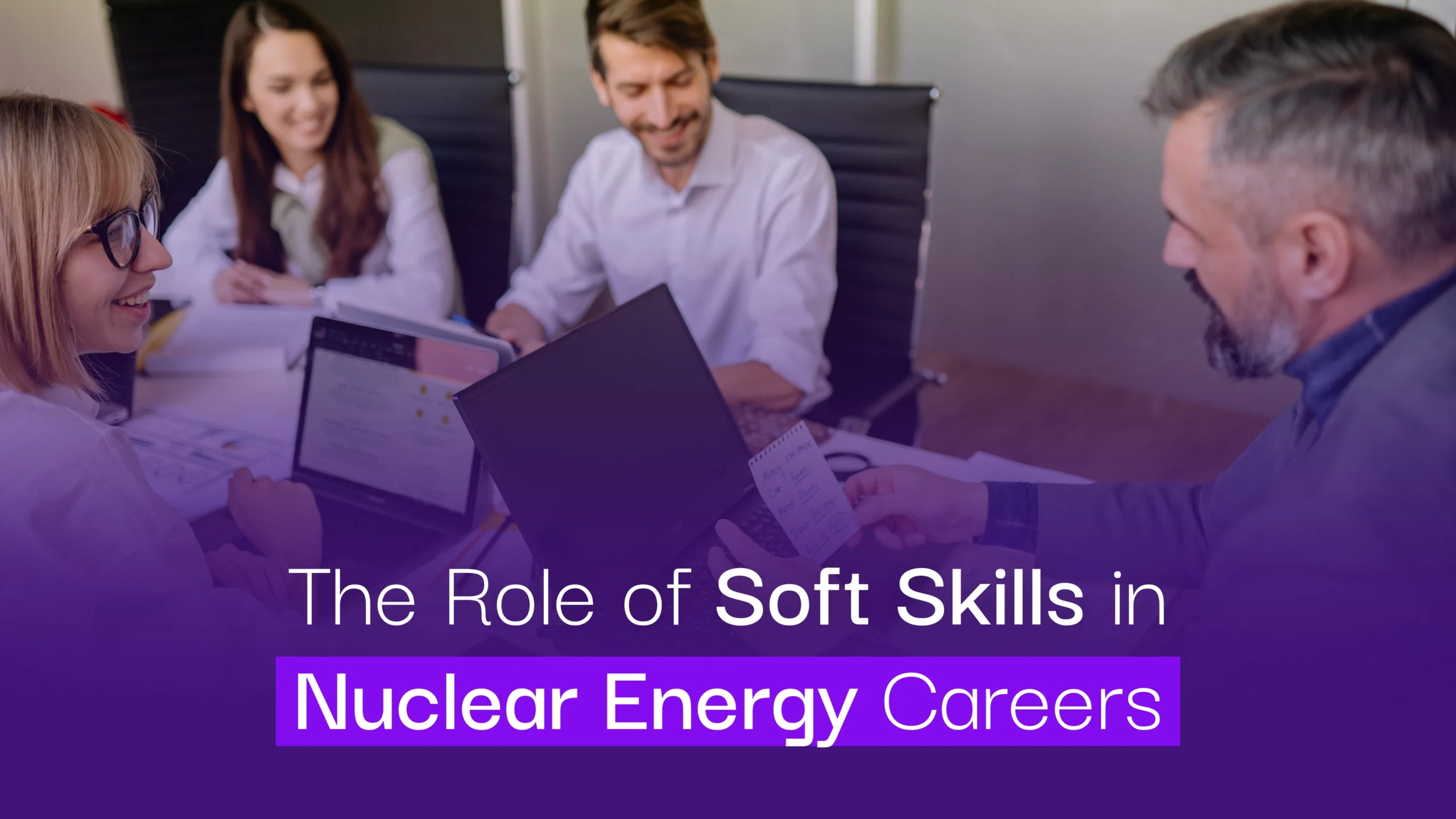 The Role of Soft Skills in Nuclear Energy Careers